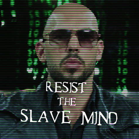 resist the slave mind